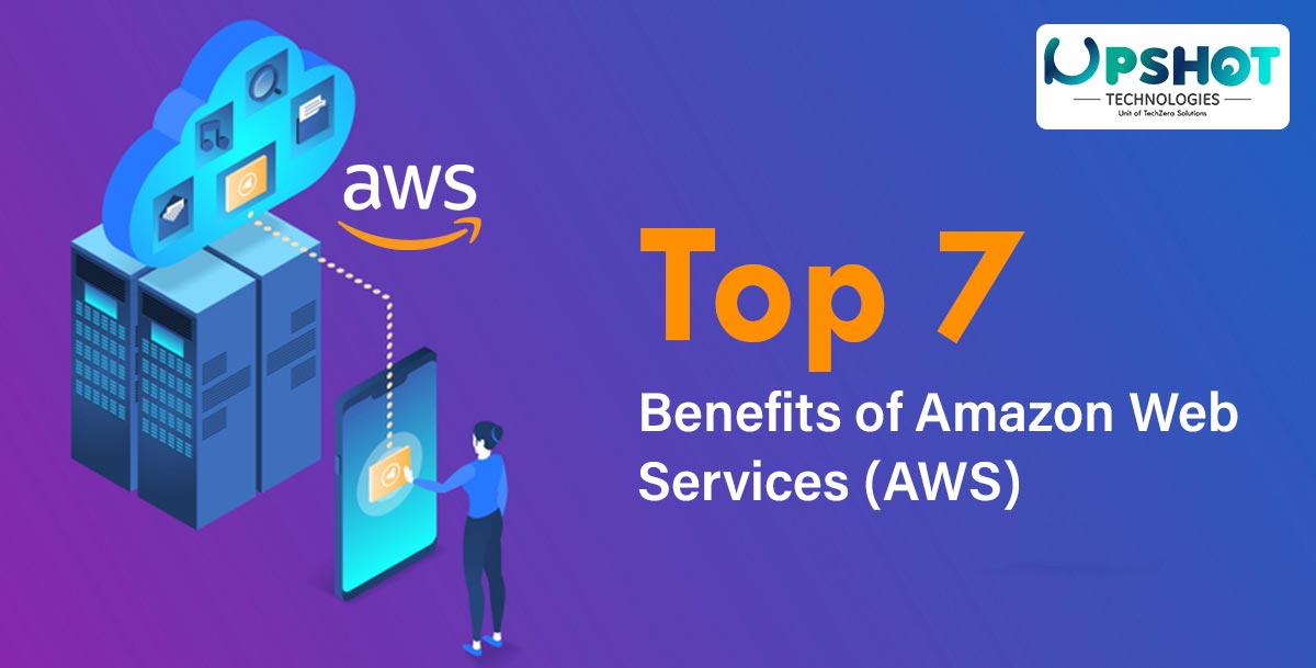 Top 7 Benefits of Amazon Web Services